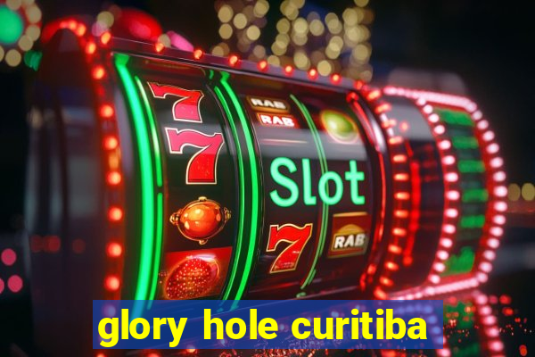 glory hole curitiba